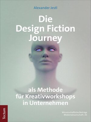 cover image of Die Design Fiction Journey als Methode für Kreativworkshops in Unternehmen